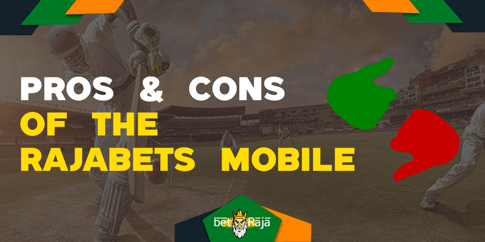 Pros & Cons of the Rajabets Mobile.