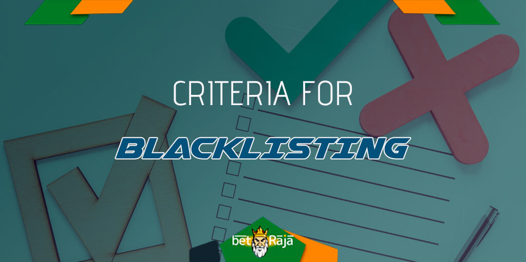 First of all, it is worth noting that the criteria depend on the compiler of the blacklist of betting companies.
