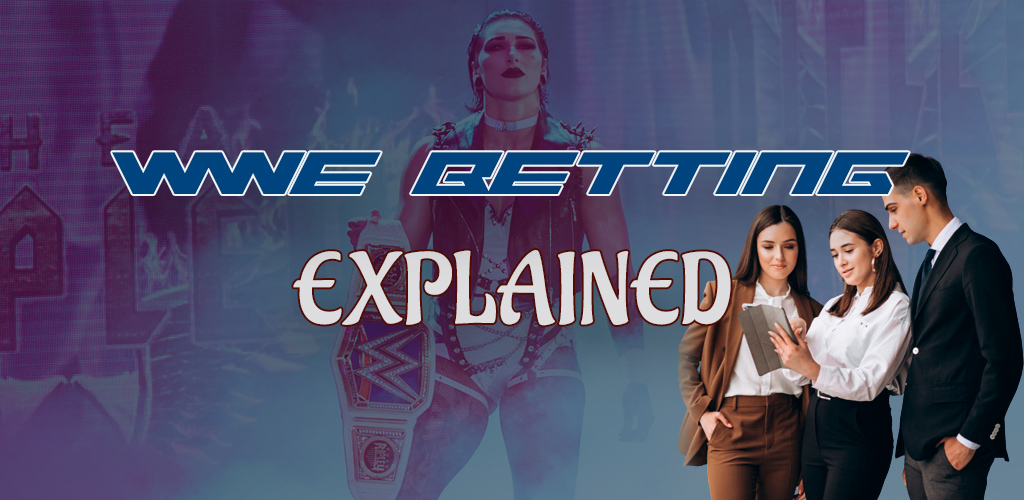 An explanation of the types and options for betting on WWE.