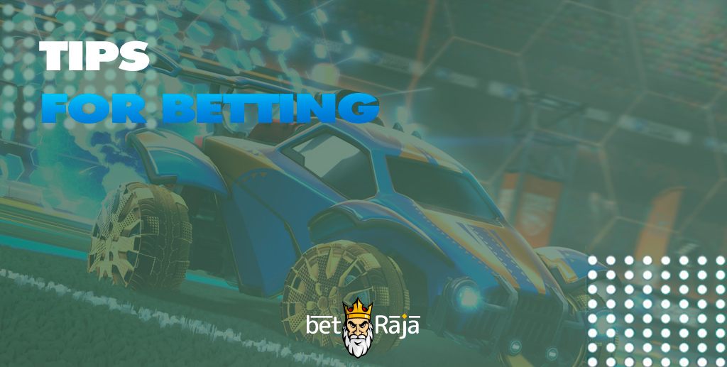 Hints and tips for betting on the Rocket League game.
